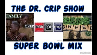 The Dr Crip Show Super bowl Mix [upl. by Mabelle789]