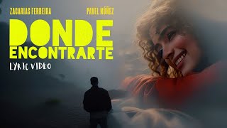 Zacarías Ferreira ❌ Pavel Nuñez  DONDE ENCONTRARTE lyric video [upl. by Svend303]