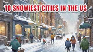 10 Snowiest Cities in the United States 2024 [upl. by Lobiv480]