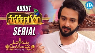 Sourabh Raaj About Mahabharat Serial  OmNamoVenkatesaya  Talking Movies With iDream [upl. by Yknarf]