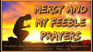 Mercy and My Feeble Prayers [upl. by Solley]