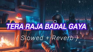 Tera Raja Badal Giya Slow Reverb song lofi lofimusic hearttouching song [upl. by Greabe]