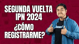 ¿Cómo Registrarse para la Segunda Vuelta IPN 2024 Paso a Paso [upl. by Lasser]