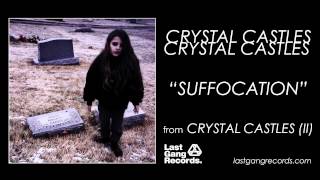 Crystal Castles  Suffocation [upl. by Ninos538]