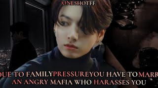 Due to family pressure you have to marry an angry mafia who harasses you  Jungkook ff  BTS ff [upl. by Weissman]