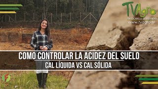 Como Controlar la Acidez del Suelo Cal Líquida VS Cal Sólida  TvAgro por Juan Gonzalo Angel [upl. by Ciaphus]