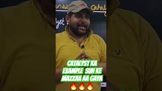 Catalyst ka isse acha Defination aapne nahi suna hogashorts shortsviral short ytshorts viral [upl. by Grae]