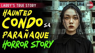 HAUNTED CONDO SA PARAÑAQUE HORROR STORY  LARRYS STORY  TRUE HORROR STORY  TAGALOG HORROR STORIES [upl. by Ymij]