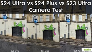 S24 Ultra vs S24 Plus Exynos 2400 vs S23 Ultra Camera Comparison [upl. by Smith]