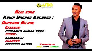 NIMCAAN HILAAC  KUWII DAARAA KUGUBAN  OFFICIAL MUSIC 2018 [upl. by Market]