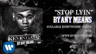 Kevin Gates  Stop Lyin Official Audio [upl. by Yrogiarc]