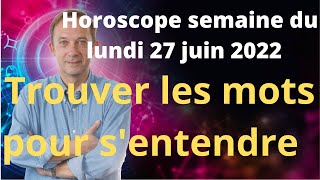 Horoscope semaine du lundi 27 juin 2022 [upl. by Crane]