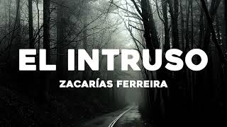 🔥Zacarias Ferreira  El Intruso  Letras  Lyrics🎵 [upl. by Rodgiva746]