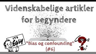 Videnskabelige artikler for begyndere 6 quotBias amp confoundingquot [upl. by Orozco]