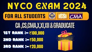 NYCO Exam 2024 For All Students CACSCMA8th12th amp Ug Student Price 1st 1lac2nd rank 50k amp3rd 20k [upl. by Ellimak810]