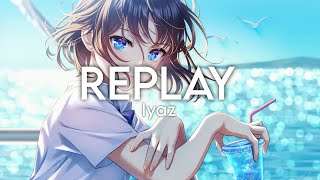 Iyaz  Replay Nightcore [upl. by Ekyt]