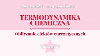 TERMODYNAMIKA CHEMICZNA  OBLICZANIE EFEKTÓW ENERGETYCZNYCH  ZADANIE 2  matura z chemii  zadania [upl. by Hgielak]