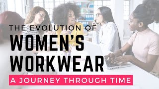 The Evolution of Womens Workwear A Journey Through Time [upl. by Ikilisav]