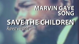 Marvin Gaye Save The Children 1972 Live Rarest Version [upl. by Caldera]