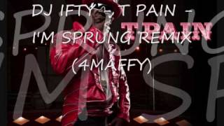 DJ IFTY  T PAIN  IM SPRUNG REMIX 4MAFFY [upl. by Gerc699]