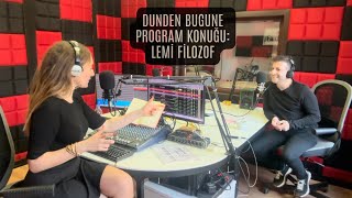 Dünden Bugüne Radyo Programı Konuk Lemi Filozof [upl. by Atkinson]