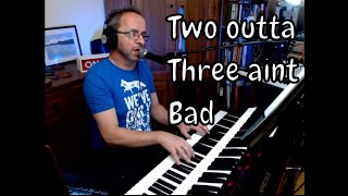 Two outta Three aInt Bad  Meatloaf Cover from Bat out of Hell album [upl. by Ociredef426]