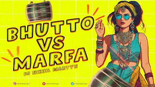 BHUTTO VS MARFA  DJ NIKHIL MARTYN [upl. by Hackett]