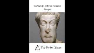 quotBreviarium historiae romanaequot By Eutropius [upl. by Hamon]