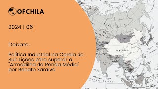 Política Industrial na Coreia do Sul Lições para superar a quotArmadilha da Renda Médiaquot [upl. by Jack]