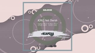 ACRAZE feat Cherish  Do It To It Acapella [upl. by Greta]