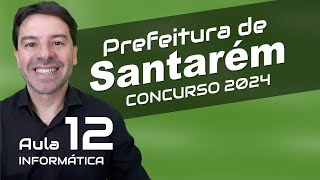 Concurso Prefeitura Santarém PA  Aula 12 de Informática [upl. by Leuqcar224]