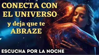 🌟ABRAZA AL UNIVERSO Mientras Duermes  RECIBIRÁS ABUNDANCIA DIVINA RIQUEZA BENDICIONES Y AMOR [upl. by Arikat240]