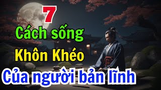 Cổ Nhân Dạy Học NGƯỜI BẢN LĨNH 7 Nghệ Thuật Sống Khôn Khéo THAY ĐỔI CUỘC ĐỜI  Sách nói Minh Triết [upl. by Lucilla721]