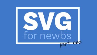 A beginners guide to SVG  Part One The Why What and How [upl. by Roux122]