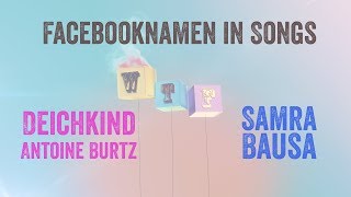 FacebookNamen in Songs  Teil 3 Antoine Burtz Deichkind Samra Bausa [upl. by Culliton583]