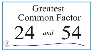 How to Find the Greatest Common Factor for 24 and 54 [upl. by Oniram705]