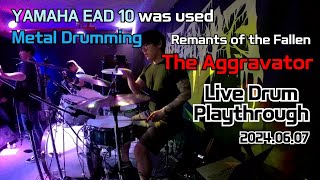 Remnants of the Fallen  The Aggravator  Live Drum Playthrough  YAMAHA EAD10  램넌츠 오브 더 폴른  Metal [upl. by Agon]