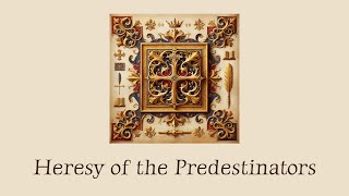 The Heresy of the Predestinators  Refutation of the Book Falsely Attributed to Saint Augustine [upl. by Oizirbaf]