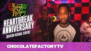 Chocolate Factory  HEARTBREAK ANNIVERSARY Giveon Reggae Cover [upl. by Ahcrop]