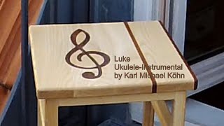 Luke  UkuleleInstrumental by Karl Michael Köhn [upl. by Schear]