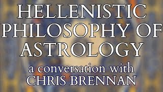 Hellenistic Philosophy of Astrology  Conversation w Chris Brennan on Fate in the Ancient World [upl. by Huoh33]