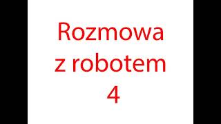 Rozmowa z robotem 4 [upl. by Sieber42]