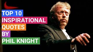 TOP 10 INSPIRATIONAL QUOTES BY PHIL KNIGHT NIKE FOUNDER PHIL KNIGHT nike adidas shoes [upl. by Einallem]