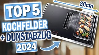 Beste KOCHFELDER mit DUNSTABZUG 80cm  Top 5 Dunstabzugkochfelder 2024 [upl. by Adnima]