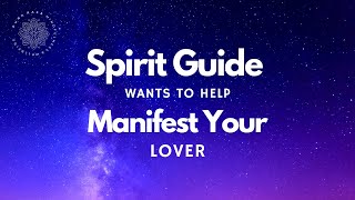 Let Spirit Guides Help Manifest Your Romantic Partner Guided Meditation [upl. by Enyt]