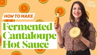 How to Make Fermented Cantaloupe Hot Sauce [upl. by Meadows6]