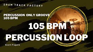 105 BPM Percussion Loop Universal Jam Track for Musicians amp Producers [upl. by Narmis215]