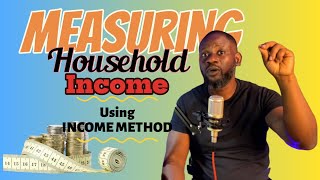 Measuring Household Income Using Income Method [upl. by Asiel]