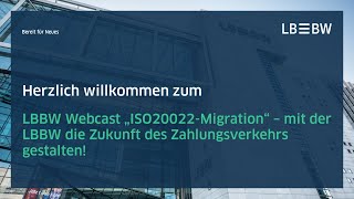 ISO20022Migration  mit der LBBW die Zukunft des Zahlungsverkehrs gestalten Webcast vom 02072024 [upl. by Atinat961]