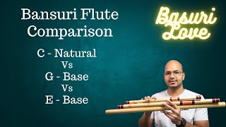 Bansuri Flute Comparison  C Natural Vs G Base Vs E Base [upl. by Elletnohs773]